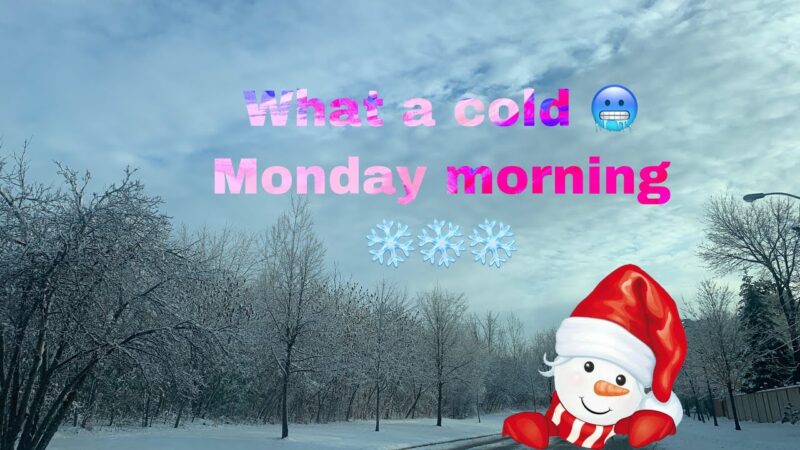Cold Monday Morning