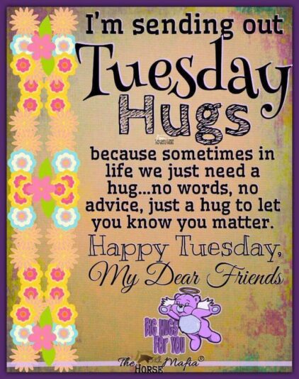 Happy Tuesday Hugs