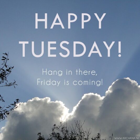 Happy Tuesday Cloudy Day