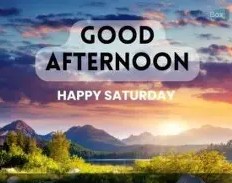 Good afternoon Saturday 1