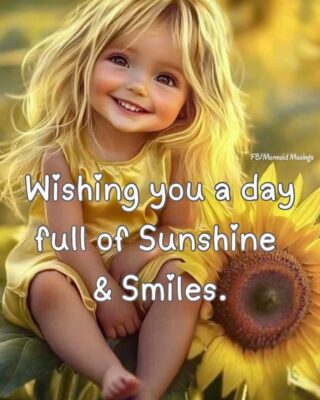 wishing uu a day of sunshine and smiles