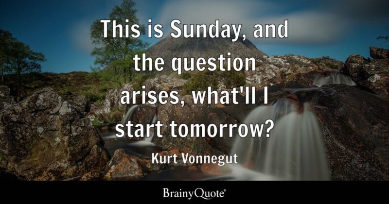 sunday and start tomorrow
