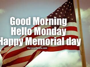 Good Morning Monday Memorial Day