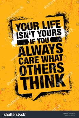 our-life-isn-t-yours-if-you-always-care-what-others-think-inspiring-typography-creative-1570038940