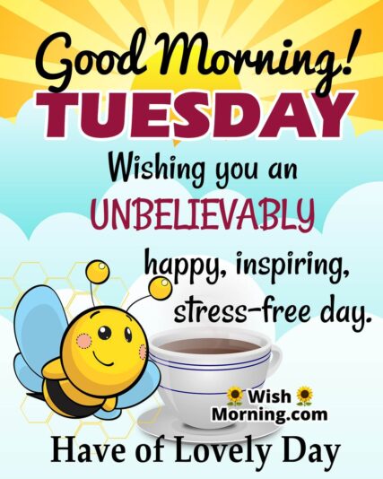 Good Morning Tuesday have a stress free day