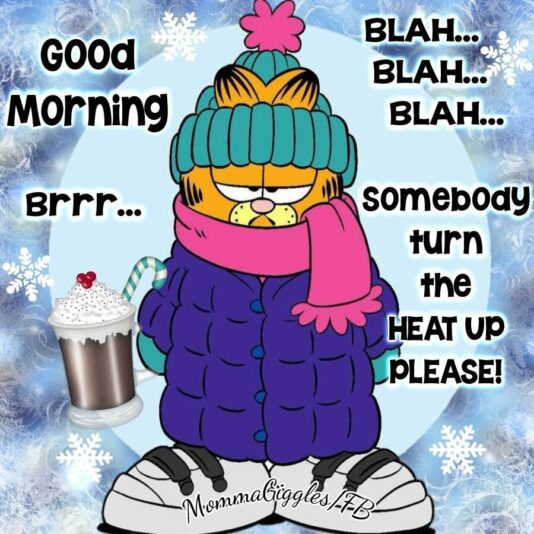 Good Morning turn the heat up