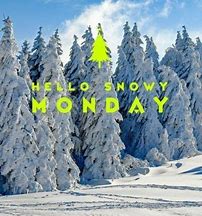 Hello Snowy Monday