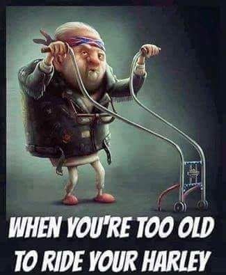 too old to ride harley