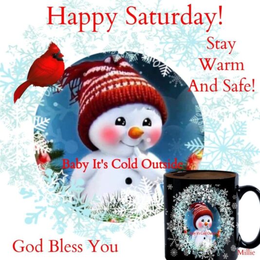Happy Saturday stay warm & safe
