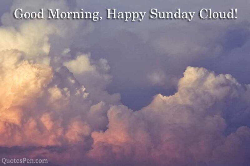 Happy Cloudy Sunday