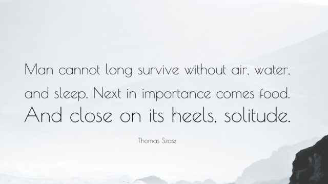 755816-Thomas-Szasz-Quote-Man-cannot-long-survive-without-air-water-and