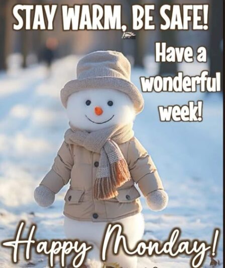 Happy Monday Stay Warm
