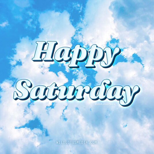 Happy Saturday cloudy