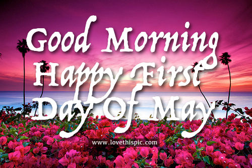 Good-Morning-Happy-First-Day-Of-May