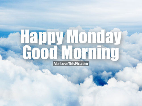 -Happy-Monday-Good-Morning Cloudy
