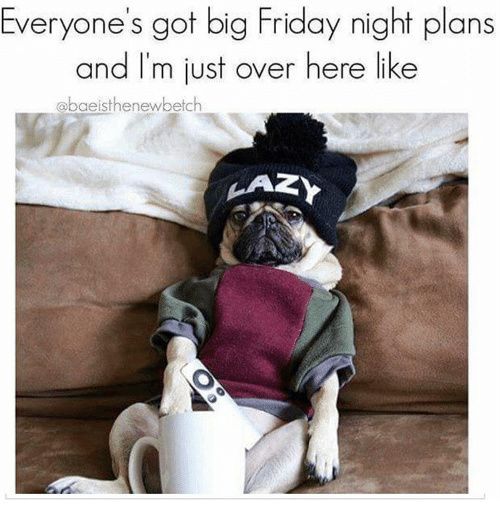 Friday night and over herelike