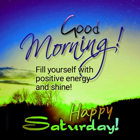 happy Saturday fill with positive energy and shine