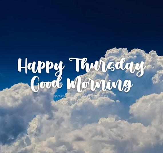 Good Morning Cloudy Thursday