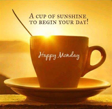 cup of sunshine Monday